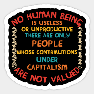 Only People Whose Contributions Under Capitalism Are Not Valued Sticker